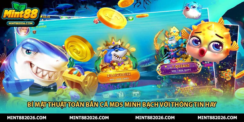 Bí mật thuật toán bắn cá MD5 minh bạch với thông tin hay