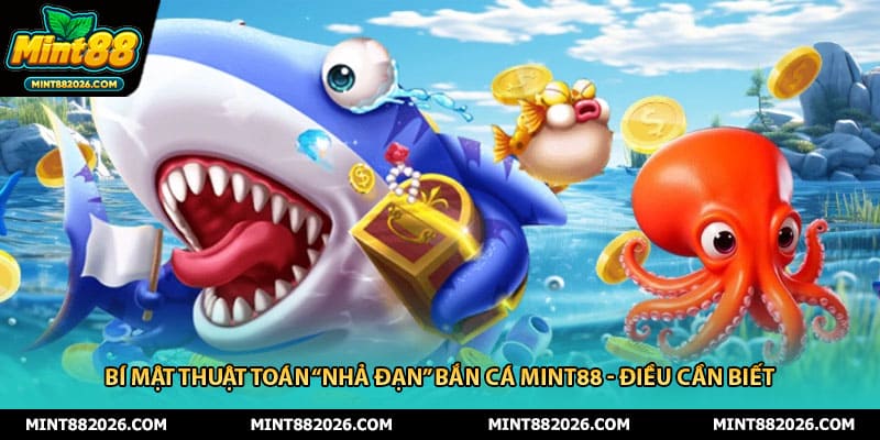 Bí Mật Thuật Toán “Nhả Đạn” Bắn Cá Mint88 - Điều Cần Biết