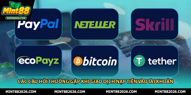 Các câu hỏi thường gặp khi giao dịch nạp tiền vào tài khoản