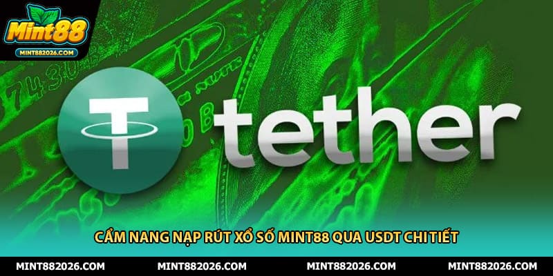 Cẩm nang nạp rút xổ số mint88 qua USDT chi tiết
