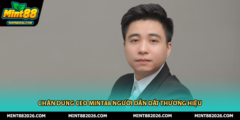 Chân dung CEO mint88 người dẫn dắt thương hiệu