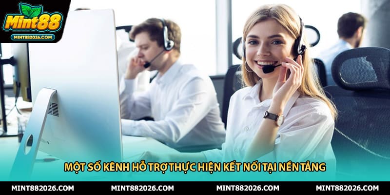 Một số kênh hỗ trợ thực hiện kết nối tại nền tảng