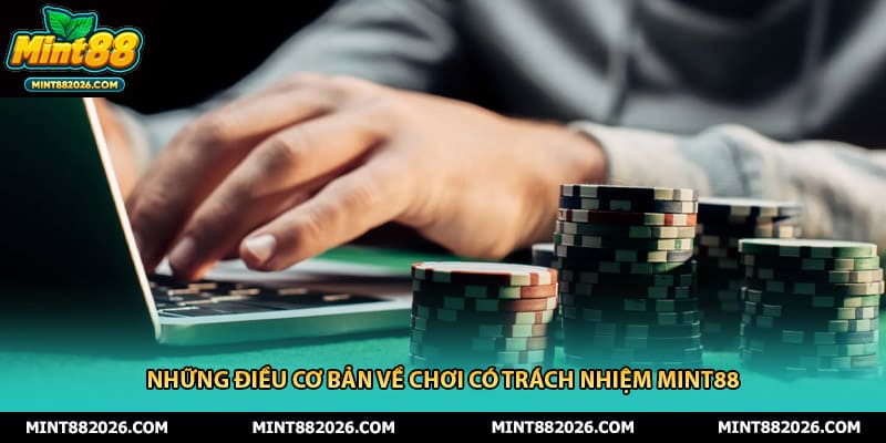 Những điều cơ bản về chơi có trách nhiệm mint88